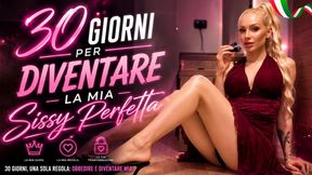 30 Giorni per Diventare la Mia Sissy Perfetta ITA - addestramento sissy troia - mistress italiana - MTF - addestramento frocio - rendimi bisessuale