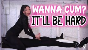 Wanna Cum? It'll Be Hard