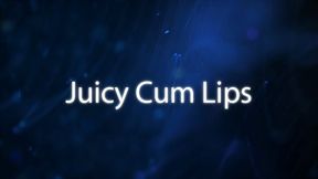 Juicy Cum Lips