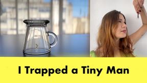 I trapped a tiny man! 720