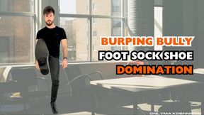 Burping Bully foot sock shoe domination