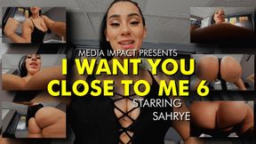 I Want You Close To Me 6 HD