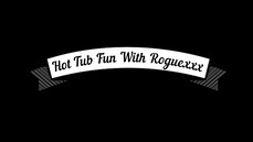 Hot tub fun with roguexxx