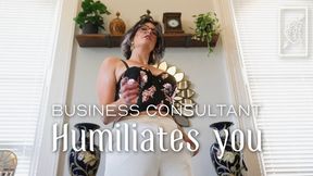 Business Consultant Humiliates You - Workplace Humiliation