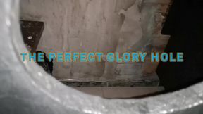 The perfect glory hole