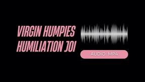 Humiliating Virgin Humpies JOI (AUDIO MP4)