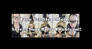 Your Step-MOM Solves Your Bully Problem