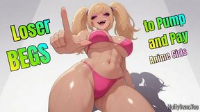 Loser Begs to Pump and Pay Anime Girls (no music)