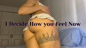 I Decide How you Feel Now