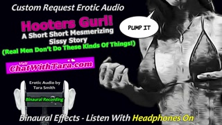 Hooters Gurl! Real Men Don't Do These Things A Mesmerizing Short Short Sissy Story Erotic Audio