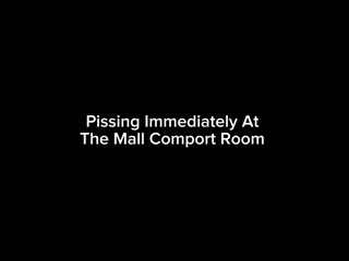 Pissing Immediately At The Mall Comport Room