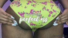 you need my perfect ass