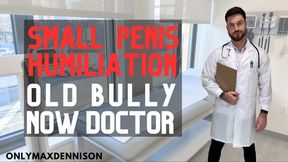 Small penis humiliation old bully now doctor