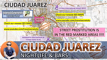 Juarez Whores: Streetwalkers, Brothels, & Nightlife Map