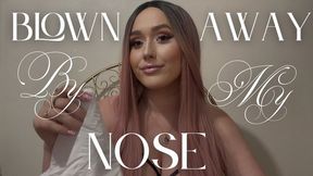 Blown Away By My Nose