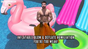 Inflatable blow & deflate humiliation - you’re too weak!