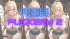MIDDLE FINGER FUCKERY 2