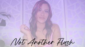 “Not Another Flush” [TOILET]