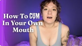 How To Cum In Your Mouth: Cum Eating and Jerk Off Instructions for A Psychologically Humiliating Experience