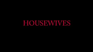 Housewives (5 scenes)
