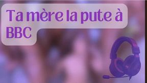 [AUDIO] Ta M ère La Pute Des BBC