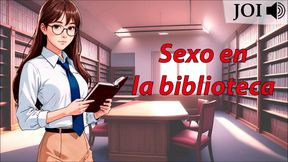 Spanish JOI Audio – Sexy University Librarian Guides You To Pleasure In The Library