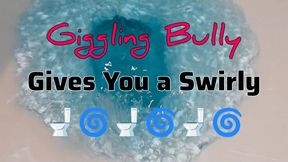 Giggling Bully Gives You a Swirly