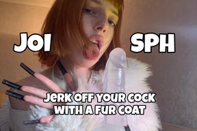 Jerk off your cock with a fur coat/SPH/JOI
