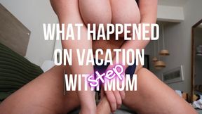 What Happened On Vacation With StepMom Stays On Vacation