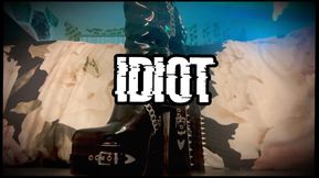 Idiot under my boots