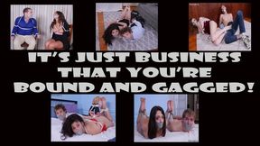 It's Just Business That You're Bound And Gagged - Full Five Scenes - 1080p Version