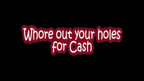 Whore Out Your Holes For Cash