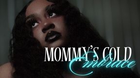 Mommy’s Cold Embrace