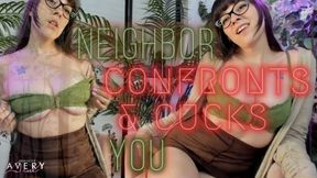 Neighbor confronts & cucks you