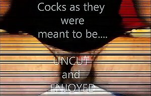 Uncut Cock Cumpilation