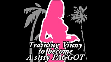 Training Vinny to become a sissy FAGGOT XVIDEOS