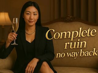 Complete Ruin By Asian Findom Goddess