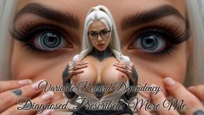 Variable Reward Dependency. Diagnosed. Prescribed: More Me