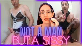 Not a man but a SISSY