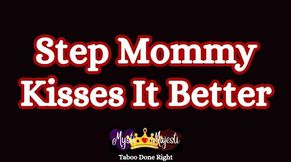 Step Mommy Kisses It Better