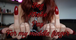 Beg stroke pay for my middle finger
