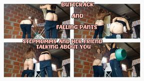 BUTTCRACK AND FALLING PANTS - STEPMOMMY AND HER FRIEND