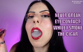 Never Break Eye Contact, While I Smoke the Cigar