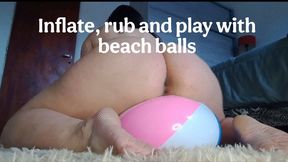 Inflate, rub and play with beach balls