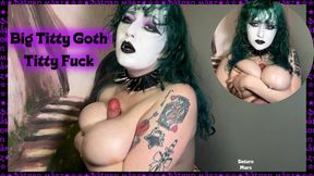 Big Titty Goth Titty Fuck