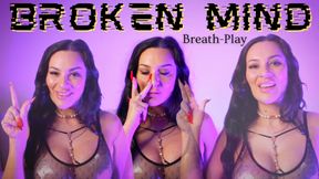 BROKEN MIND: Breath Play