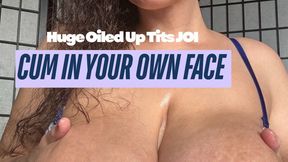 Cum In Your Face Oiled Up Huge Tits JOI