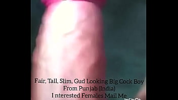 8&quot_ Long * 6 &quot_ Thick- Gud Looking Big Cock Boy from Punjab ( India )