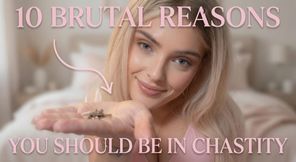10 REASONS CHASTITY IS EXACTLY WHERE YOU BELONG (Full Vid)🔐