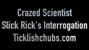 Crazed Scientist Slick Rick's Interrogation